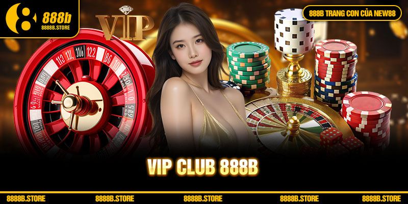 Chương trình VIP club 888b 