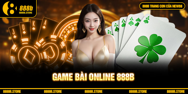 Sảnh cược game bài online 888b cung cấp đến hàng trăm trò mới lạ