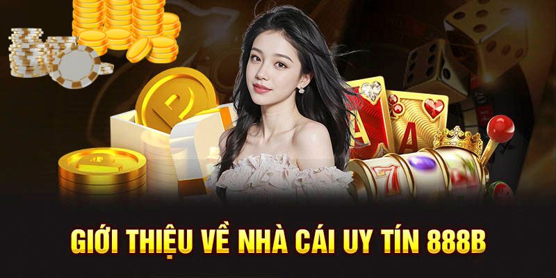 Giới thiệu 888b về sứ mệnh phát triển từ lúc thành lập đến nay