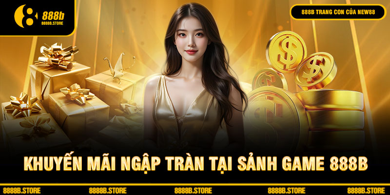 Khuyến mãi ngập tràn tại sảnh game 888b đợi bạn