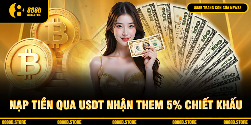 Nạp tiền qua USDT nhận them 5% chiết khấu ngay tức thì