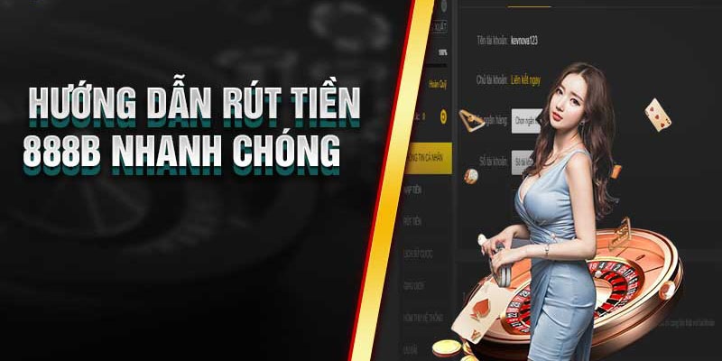 Giải đáp các thắc mắc về giao dịch rút tiền 888B